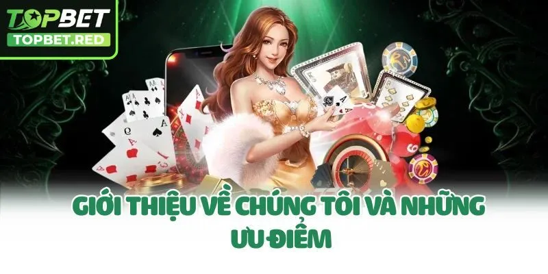 Giới thiệu về chúng tôi và những ưu điểm