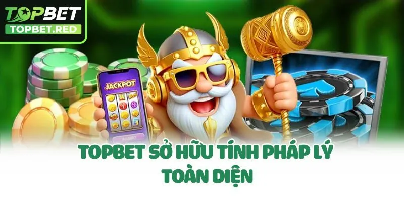 Topbet sở hữu pháp lý toàn diện
